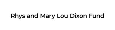 Rhys and Mary Lou Dixon Fund